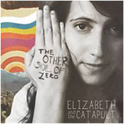 Elizabeth And The Catapult : The Other Side of Zero